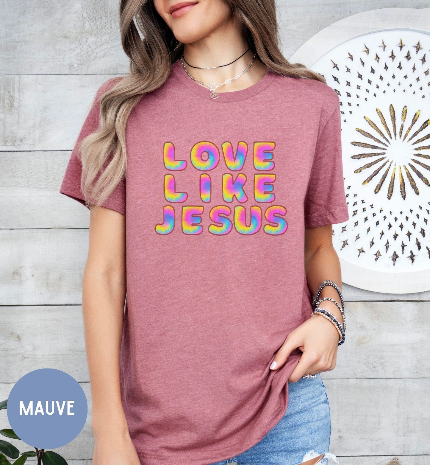 Love like Jesus, Fun tie-dye Faith shirt for Women