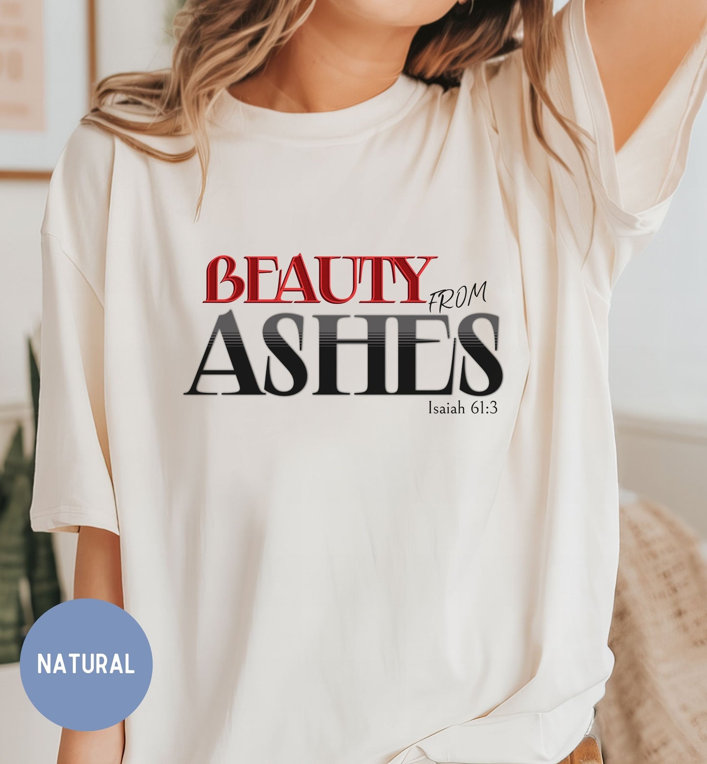 a woman wearing a t - shirt that says beauty from ashes